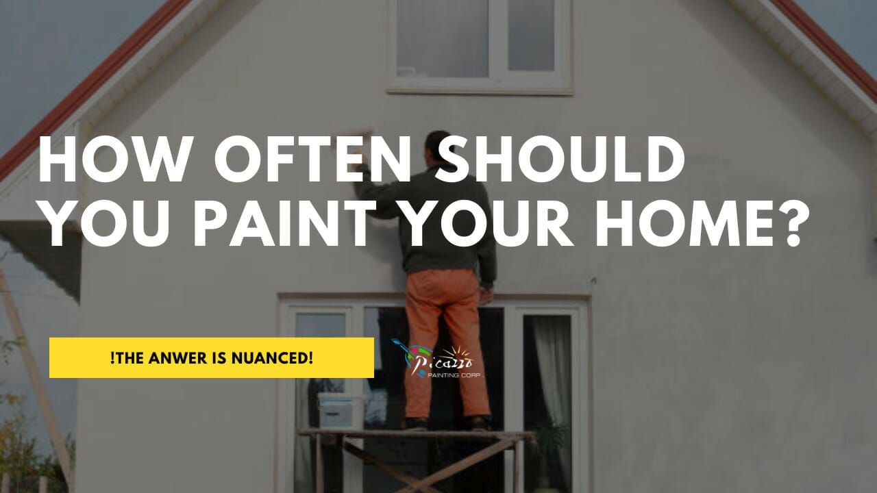 How often should I paint my house? Picazzo Painting